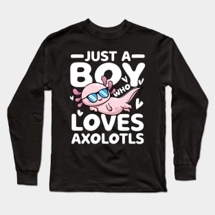 Just a Boy Who Loves Axolotls Long Sleeve T-Shirt